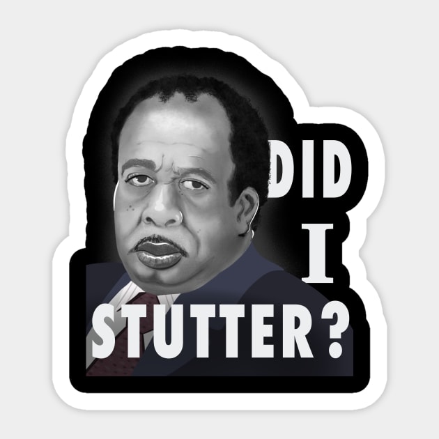 Did I Stutter? Sticker by Toni Tees